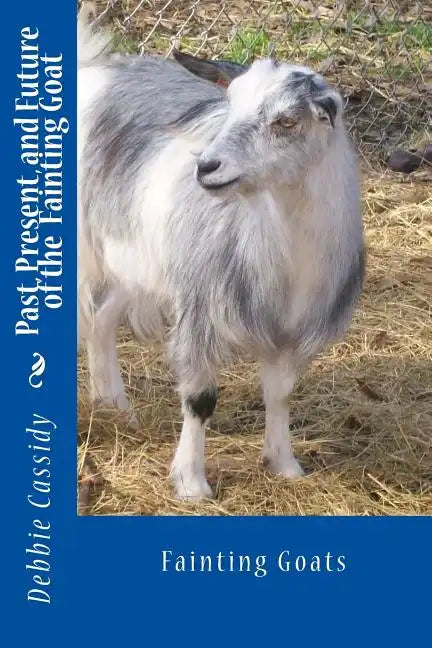 Past, Present, and Future of the Fainting Goat - Paperback