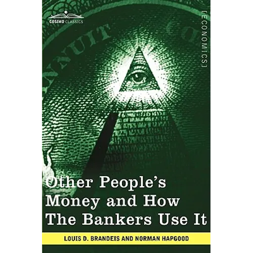 Other People's Money and How the Bankers Use It - Paperback