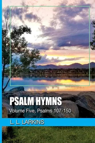 Psalm Hymns: Volume Five, Psalms 107-150 - Paperback