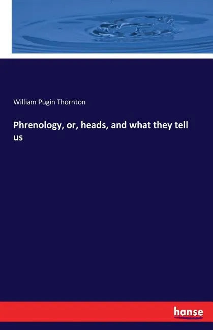 Phrenology, or, heads, and what they tell us - Paperback