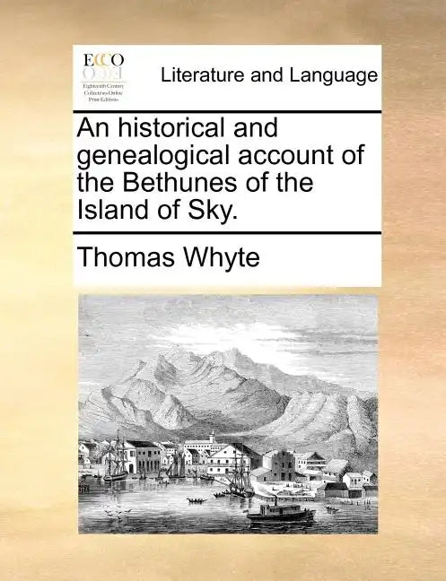 An Historical and Genealogical Account of the Bethunes of the Island of Sky. - Paperback
