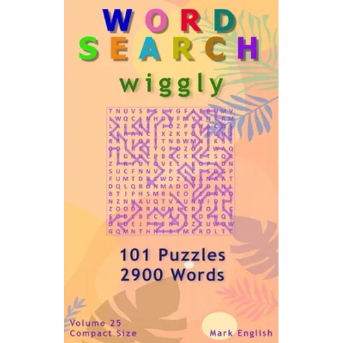 Word Search: Wiggly, 101 Puzzles, 2900 Words, Volume 25, Compact 5