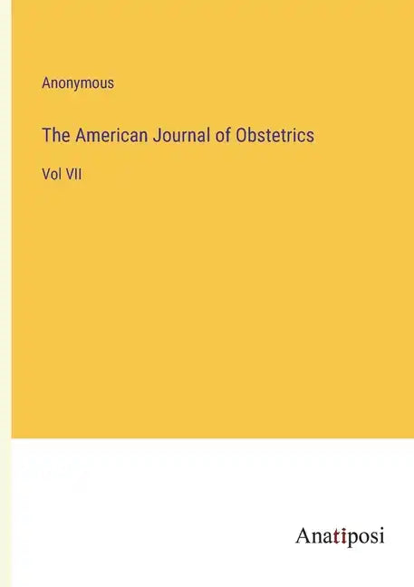 The American Journal of Obstetrics: Vol VII - Paperback