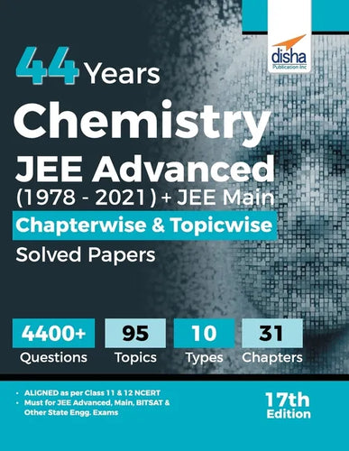 44 Years Chemistry JEE Advanced (1978 - 2021) + JEE Main Chapterwise & Topicwise Solved Papers 17th Edition - Paperback