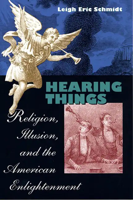 Hearing Things: Religion, Illusion, and the American Enlightenment - Paperback