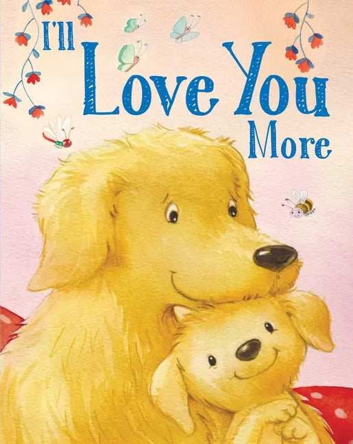 I'll Love You More - Board Book