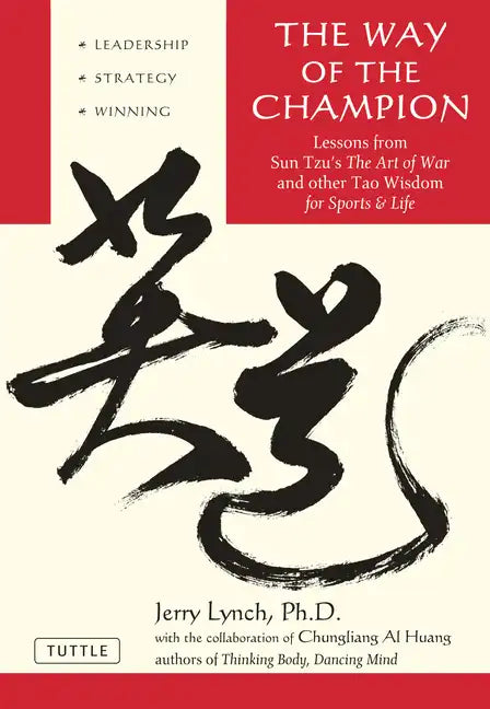 Way of the Champion: Lessons from Sun Tzu's the Art of War and Other Tao Wisdom for Sports & Life - Paperback