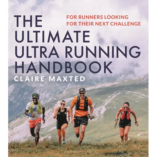 The Ultimate Ultra Running Handbook: For Runners Looking for Their Next Challenge - Paperback