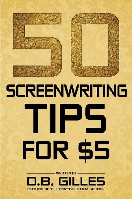 50 Screenwriting Tips For $5 - Paperback