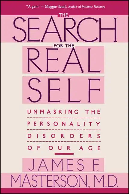 Search for the Real Self: Unmasking the Personality Disorders of Our Age - Paperback