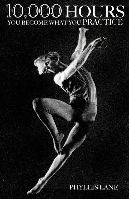 10,000 Hours: You Become What You Practice - Paperback