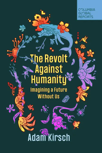 The Revolt Against Humanity: Imagining a Future Without Us - Paperback