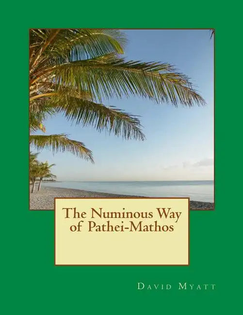 The Numinous Way of Pathei-Mathos - Paperback