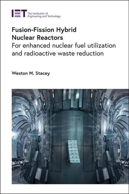 Fusion-Fission Hybrid Nuclear Reactors: For Enhanced Nuclear Fuel Utilization and Radioactive Waste Reduction - Hardcover