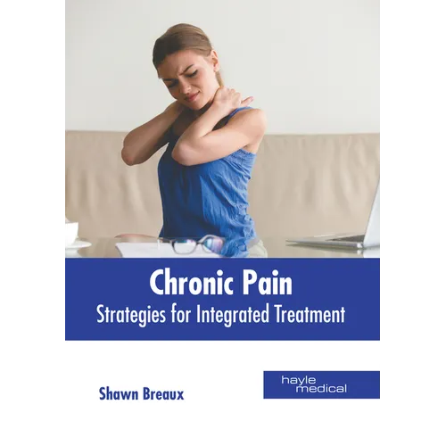 Chronic Pain: Strategies for Integrated Treatment - Hardcover