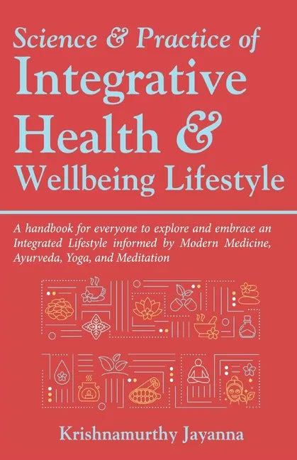Science & Practice of Integrative Health & Wellbeing Lifestyle - Paperback