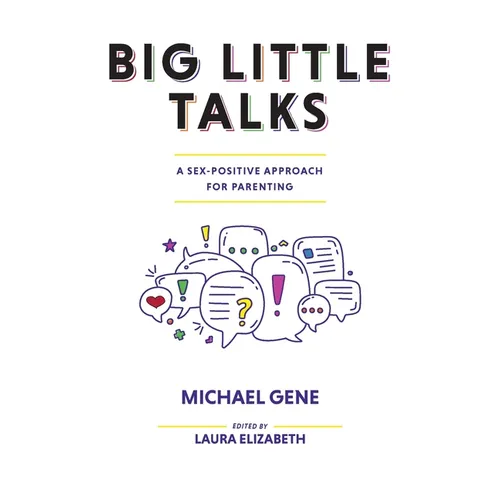 Big Little Talks: A Sex-Positive Approach For Parenting - Paperback