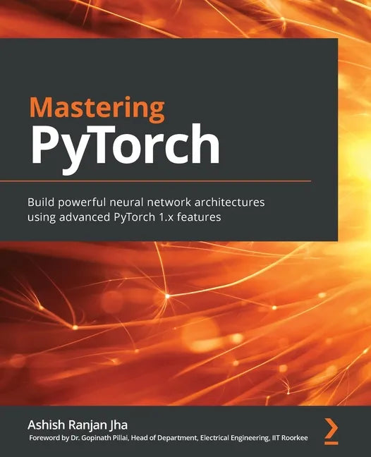 Mastering PyTorch: Build powerful neural network architectures using advanced PyTorch 1.x features - Paperback