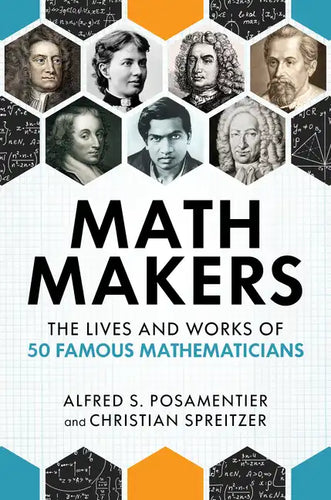 Math Makers: The Lives and Works of 50 Famous Mathematicians - Hardcover
