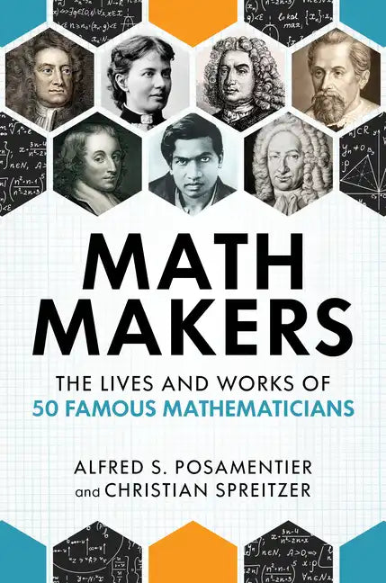 Math Makers: The Lives and Works of 50 Famous Mathematicians - Hardcover