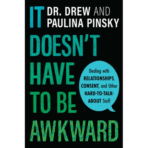 It Doesn't Have to Be Awkward: Dealing with Relationships, Consent, and Other Hard-To-Talk-About Stuff - Paperback