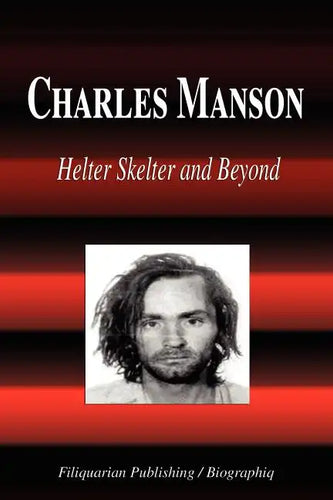 Charles Manson - Helter Skelter and Beyond (Biography) - Paperback