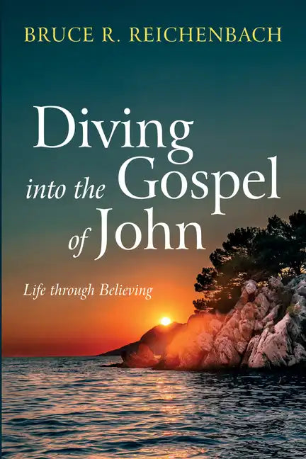 Diving Into the Gospel of John: Life Through Believing - Hardcover