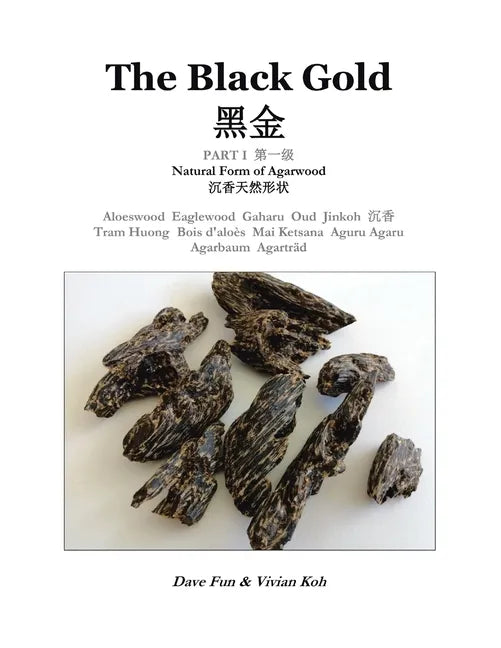 The Black Gold, Part I.: Natural Form of Agarwood - Paperback