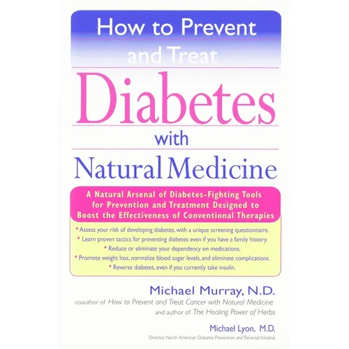 How to Prevent and Treat Diabetes with Natural Medicine: A Natural Arsenal of Diabetes-Fighting Tools for Prevention and Treatment Designed to Boost t - Paperback