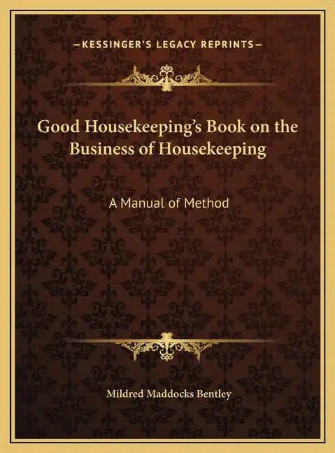 Good Housekeeping's Book on the Business of Housekeeping: A Manual of Method - Hardcover