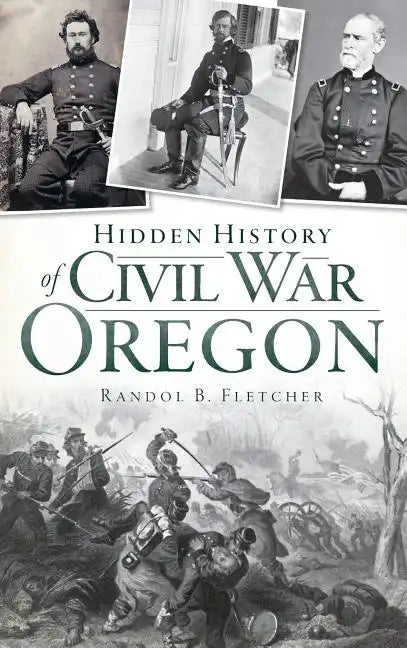 Hidden History of Civil War Oregon - Hardcover