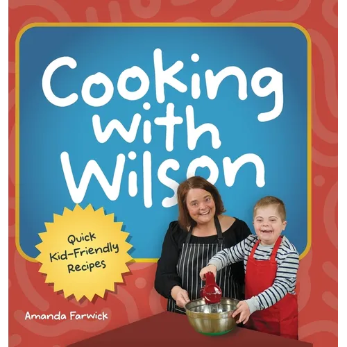 Cooking With Wilson: Quick Kid-Friendly Recipes - Hardcover