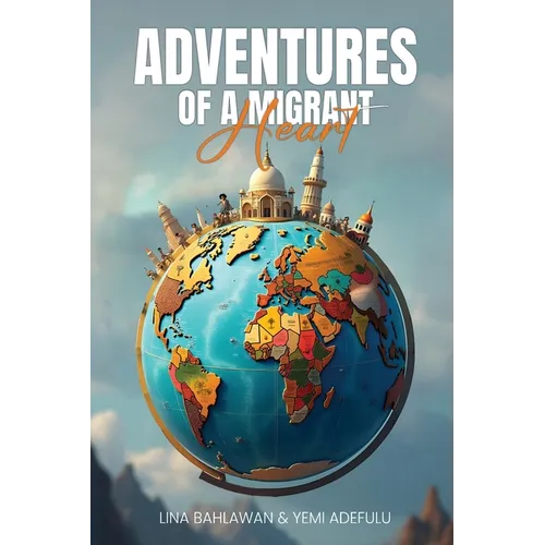 Adventures of a Migrant Heart