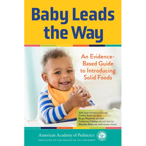 Baby Leads the Way: An Evidence-Based Guide to Introducing Solid Foods - Paperback