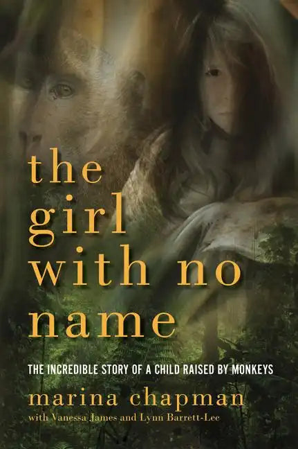 Girl with No Name: The Incredible Story of a Child Raised by Monkeys - Paperback