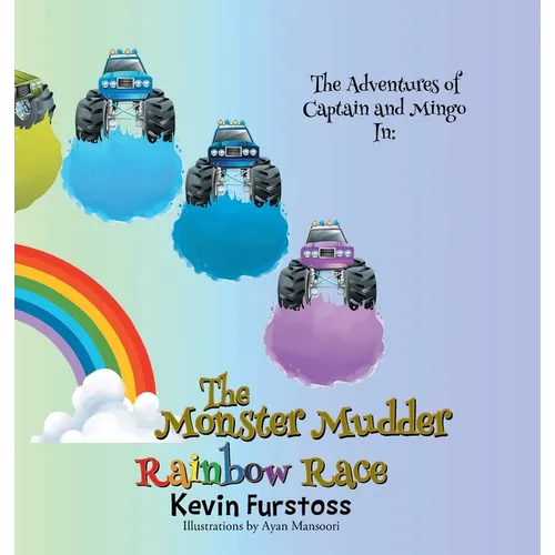 The Adventures of Captain and Mingo: In: The Monster Mudder Rainbow Race - Hardcover