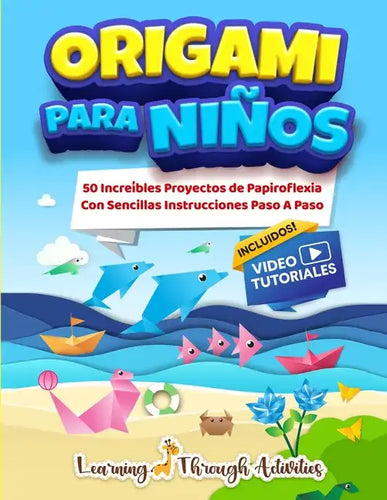 Origami Para Niños: 50 Increíbles Proyectos De Papiroflexia Con Sencillas Instrucciones Paso A Paso - Paperback