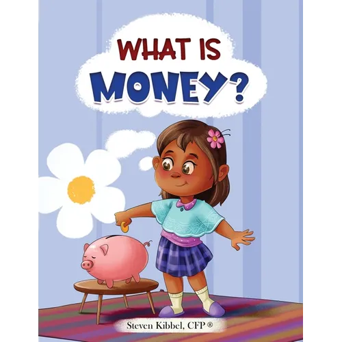 What is Money?: A financial literacy story and workbook for kids - Paperback