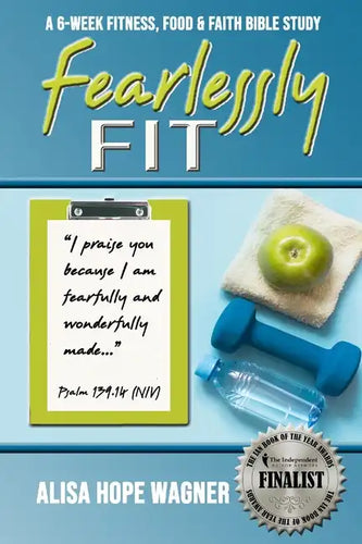 Fearlessly Fit: A 6-Week Fitness, Food & Faith Bible Study - Paperback