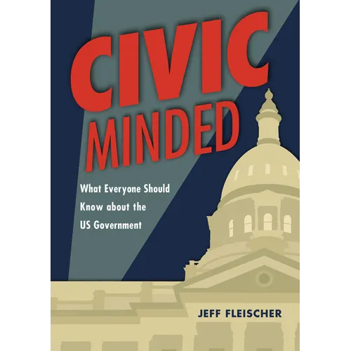 Civic Minded: What Everyone Should Know about the Us Government - Library Binding