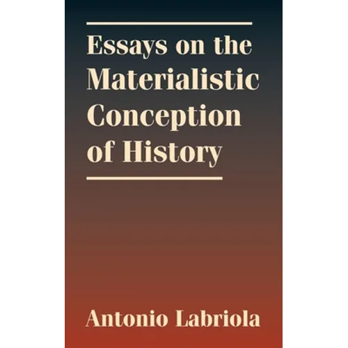 Essays on the Materialistic Conception of History - Paperback