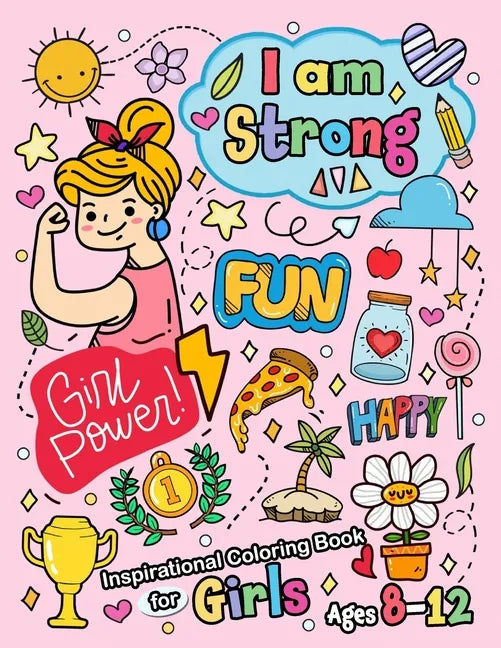I am Strong: Inspirational Coloring Book for girls age 8-12 and Teen - Paperback