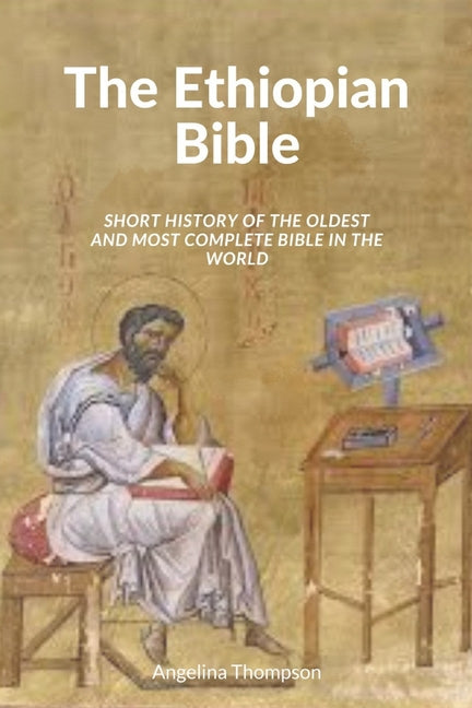 The Ethiopian Bible: Short History of the Oldest and Most Complete Bible in The World - Paperback