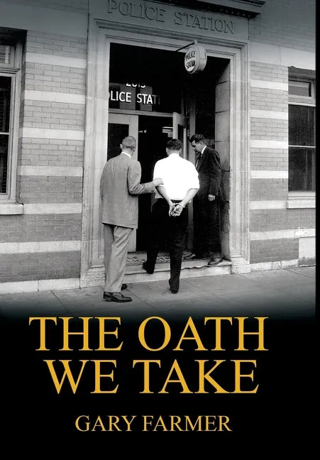 The Oath We Take: Career Stories Of Those Who Served with the Los Angeles Police Department - Hardcover