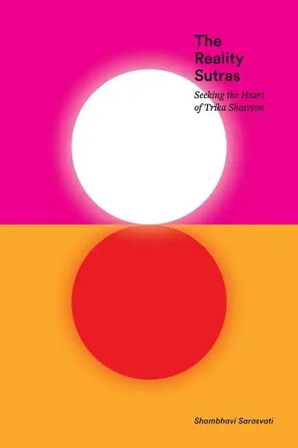 The Reality Sutras: Seeking the Heart of Trika Shaivism - Paperback