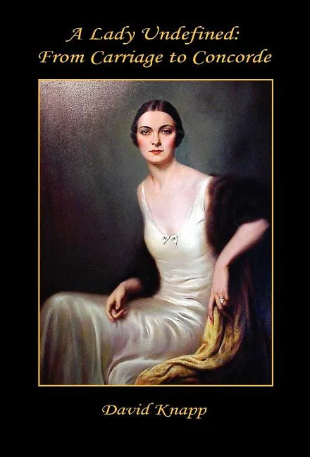 A Lady Undefined: From Carriage to Concorde - Hardcover