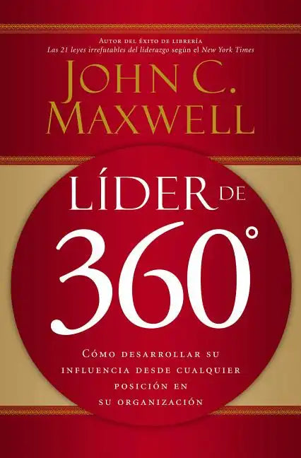 Líder de 360°: Cómo Desarrollar Su Influencia Desde Cualquier Posición En Su Organización - Paperback