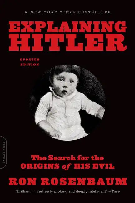 Explaining Hitler: The Search for the Origins of His Evil, Updated Edition - Paperback