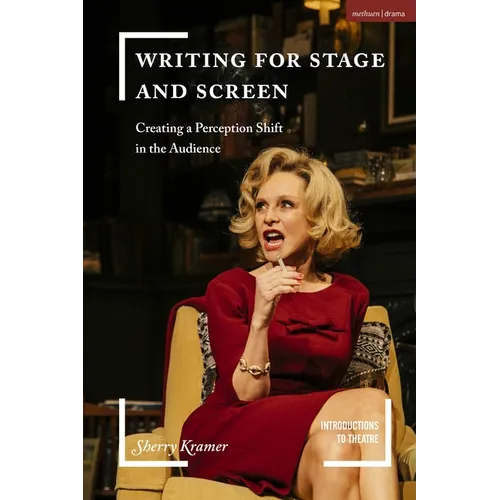 Writing for Stage and Screen: Creating a Perception Shift in the Audience - Paperback