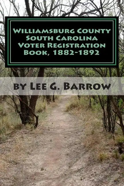 Williamsburg County South Carolina Voter Registration Book, 1882-1892 - Paperback